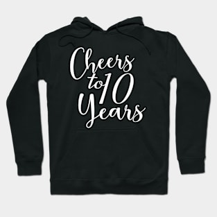 Cheers To 10 Years - 10th Birthday - Anniversary Hoodie